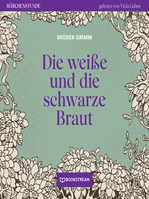 cover image of Die weiße und die schwarze Braut--Märchenstunde, Folge 153